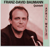&quot;April Waltz&quot;- Franz-<b>David Baumann</b> Quintett - april-waltz-franz-david-baumann-quintett